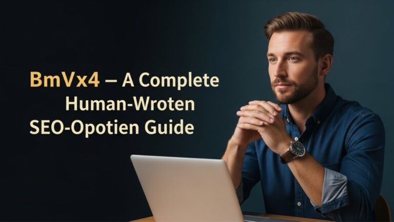 Bmvx4 – A Complete Human-Written and SEO-Optimized Guide
